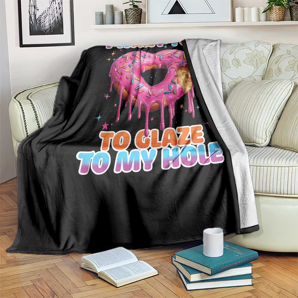 Funny Offensive Embarrassing Throw Blanket I Want You to Glaze My Hole Adult Humor Donut TS10 Print Your Wear