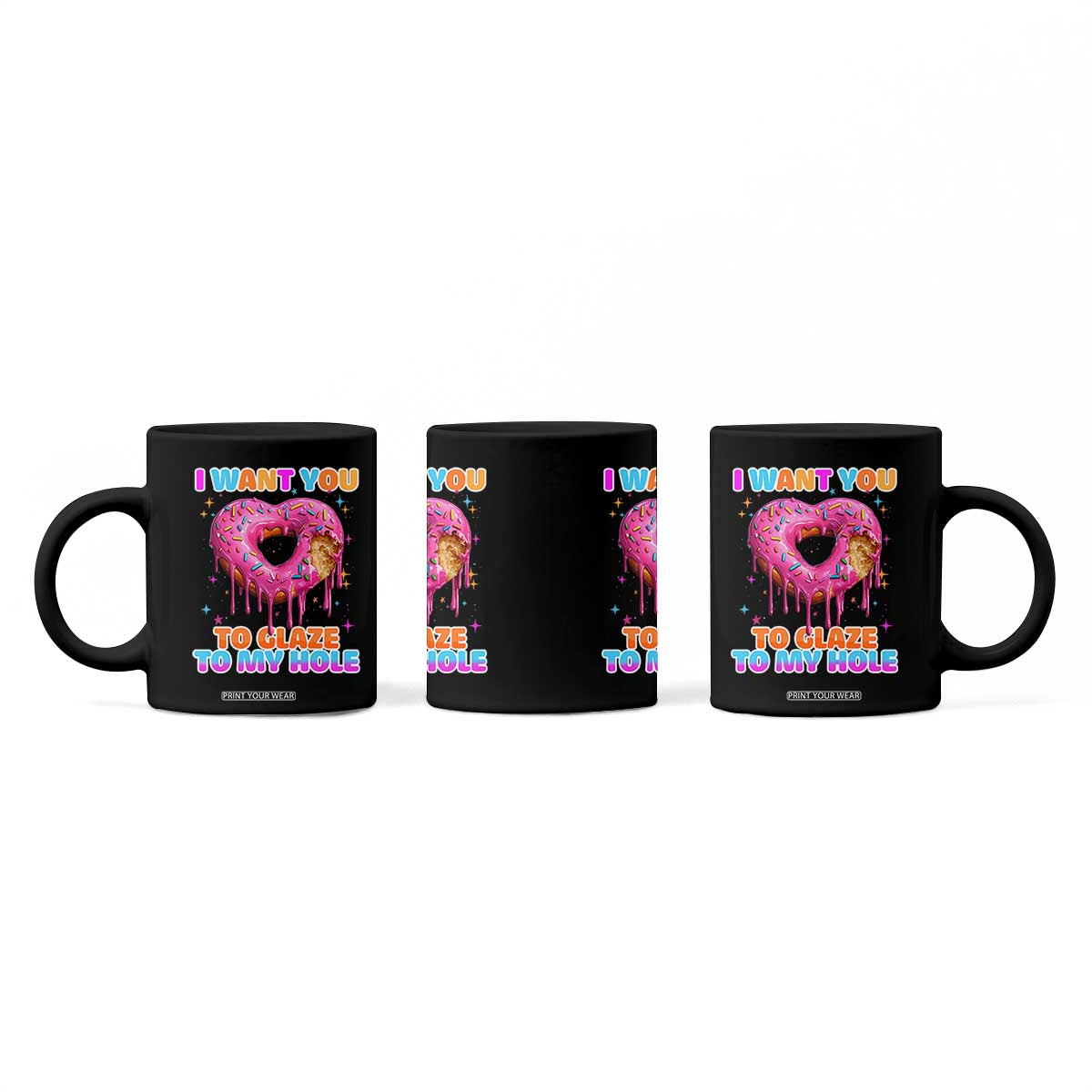 Funny Offensive Embarrassing Coffee Mug I Want You to Glaze My Hole Adult Humor Donut TS10 Print Your Wear