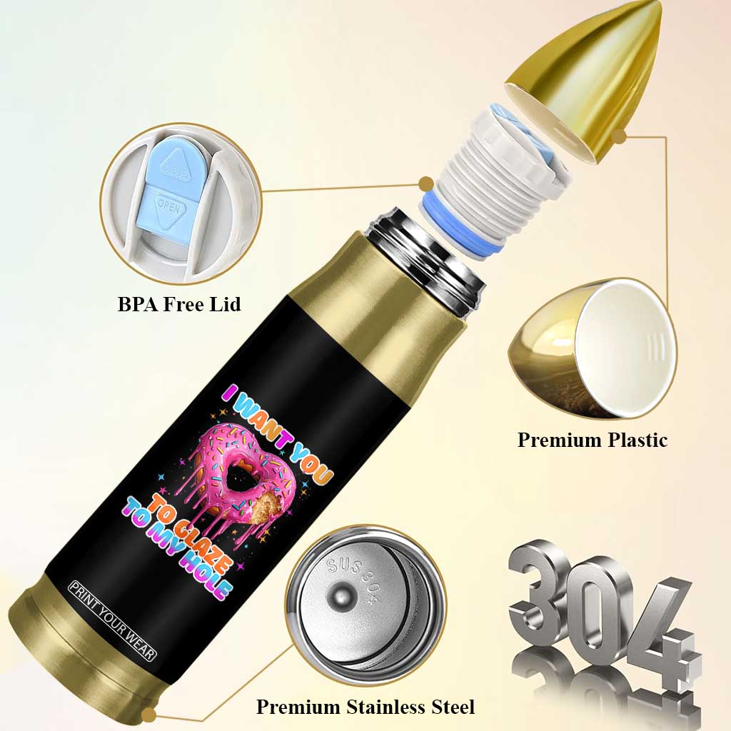 Funny Offensive Embarrassing Bullet Tumbler I Want You to Glaze My Hole Adult Humor Donut TS10 Print Your Wear