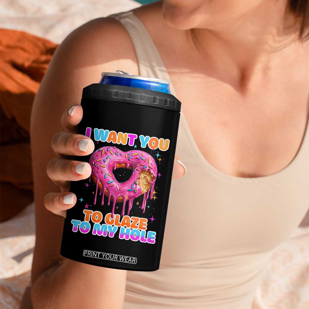 Funny Offensive Embarrassing 4 in 1 Can Cooler Tumbler I Want You to Glaze My Hole Adult Humor Donut TS10 Print Your Wear