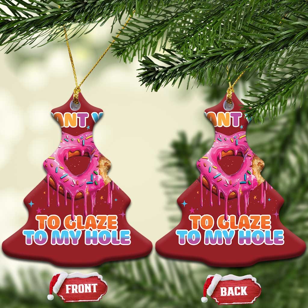 Funny Offensive Embarrassing Christmas Ornament I Want You to Glaze My Hole Adult Humor Donut TS10 Christmas Tree Red Print Your Wear