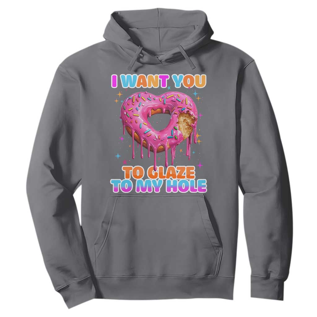 Funny Offensive Embarrassing Hoodie I Want You to Glaze My Hole Adult Humor Donut TS10 Charcoal Print Your Wear