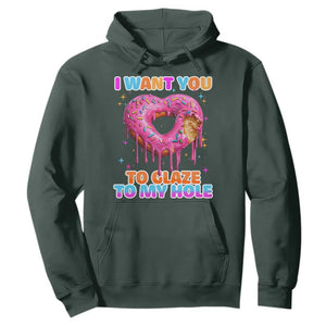 Funny Offensive Embarrassing Hoodie I Want You to Glaze My Hole Adult Humor Donut TS10 Dark Forest Green Print Your Wear