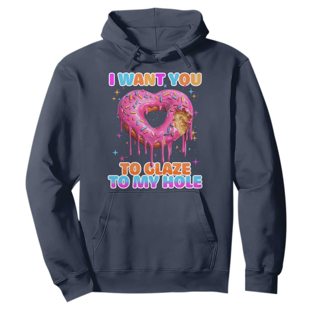Funny Offensive Embarrassing Hoodie I Want You to Glaze My Hole Adult Humor Donut TS10 Navy Print Your Wear