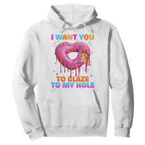 Funny Offensive Embarrassing Hoodie I Want You to Glaze My Hole Adult Humor Donut TS10 White Print Your Wear