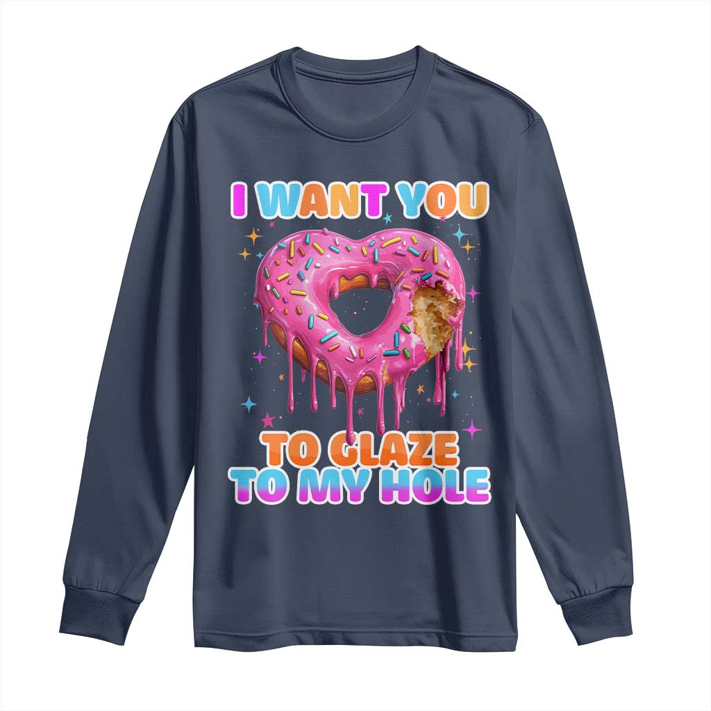 Funny Offensive Embarrassing Long Sleeve Shirt I Want You to Glaze My Hole Adult Humor Donut TS10 Navy Print Your Wear