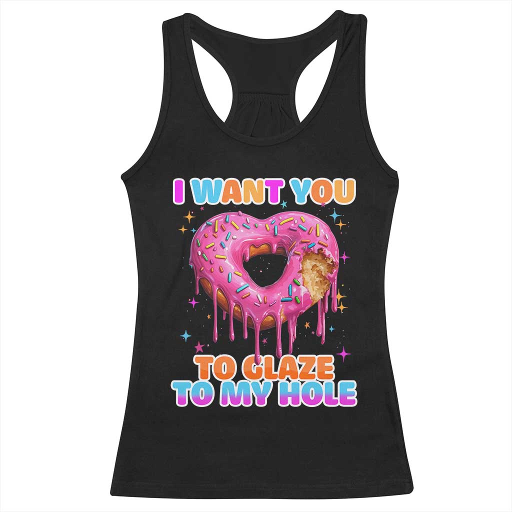 Funny Offensive Embarrassing Racerback Tank Top I Want You to Glaze My Hole Adult Humor Donut TS10 Black Print Your Wear