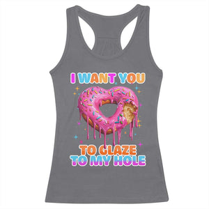 Funny Offensive Embarrassing Racerback Tank Top I Want You to Glaze My Hole Adult Humor Donut TS10 Charcoal Print Your Wear