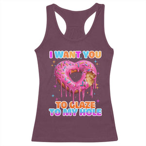 Funny Offensive Embarrassing Racerback Tank Top I Want You to Glaze My Hole Adult Humor Donut TS10 Maroon Print Your Wear