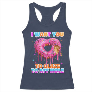 Funny Offensive Embarrassing Racerback Tank Top I Want You to Glaze My Hole Adult Humor Donut TS10 Navy Print Your Wear