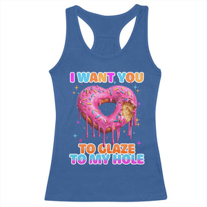 Funny Offensive Embarrassing Racerback Tank Top I Want You to Glaze My Hole Adult Humor Donut TS10 Royal Blue Print Your Wear
