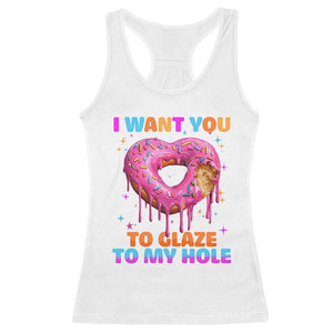 Funny Offensive Embarrassing Racerback Tank Top I Want You to Glaze My Hole Adult Humor Donut TS10 White Print Your Wear