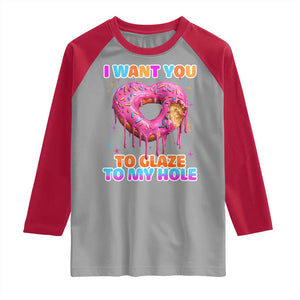 Funny Offensive Embarrassing Raglan Shirt I Want You to Glaze My Hole Adult Humor Donut TS10 Sport Gray Red Print Your Wear
