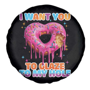 Funny Offensive Embarrassing Spare Tire Cover I Want You to Glaze My Hole Adult Humor Donut TS10 Print Your Wear