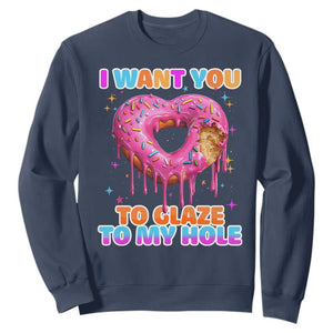Funny Offensive Embarrassing Sweatshirt I Want You to Glaze My Hole Adult Humor Donut TS10 Navy Print Your Wear