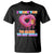Funny Offensive Embarrassing T Shirt I Want You to Glaze My Hole Adult Humor Donut TS10 Black Print Your Wear