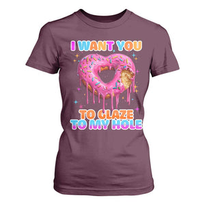 Funny Offensive Embarrassing T Shirt For Women I Want You to Glaze My Hole Adult Humor Donut TS10 Maroon Print Your Wear