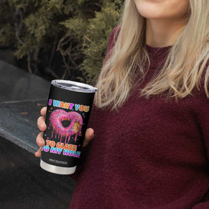 Funny Offensive Embarrassing Tumbler Cup I Want You to Glaze My Hole Adult Humor Donut TS10 Print Your Wear