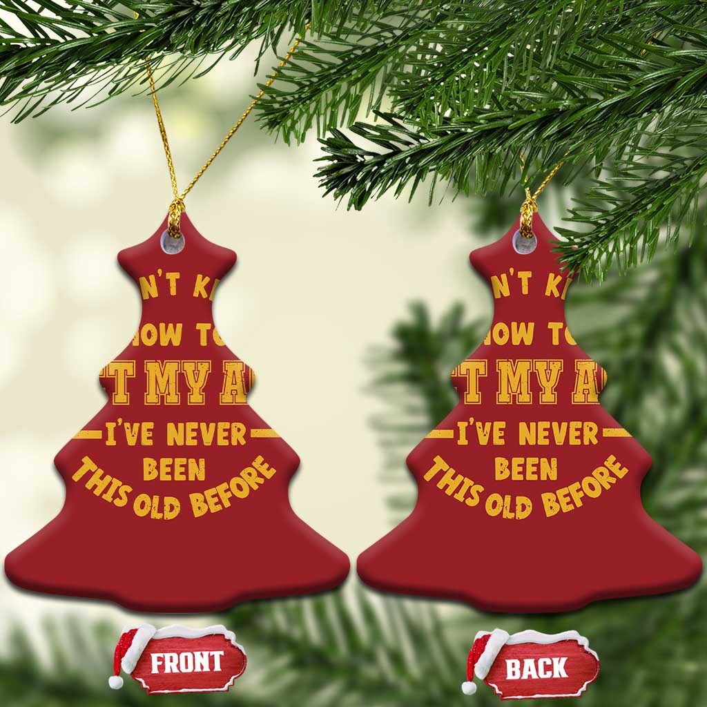 Funny Old Man Saying Gag Gift Christmas Ornament Dont Know How To Act My Age Grandpa Dad TS10 Christmas Tree Red Print Your Wear
