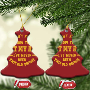 Funny Old Man Saying Gag Gift Christmas Ornament Dont Know How To Act My Age Grandpa Dad TS10 Christmas Tree Red Print Your Wear