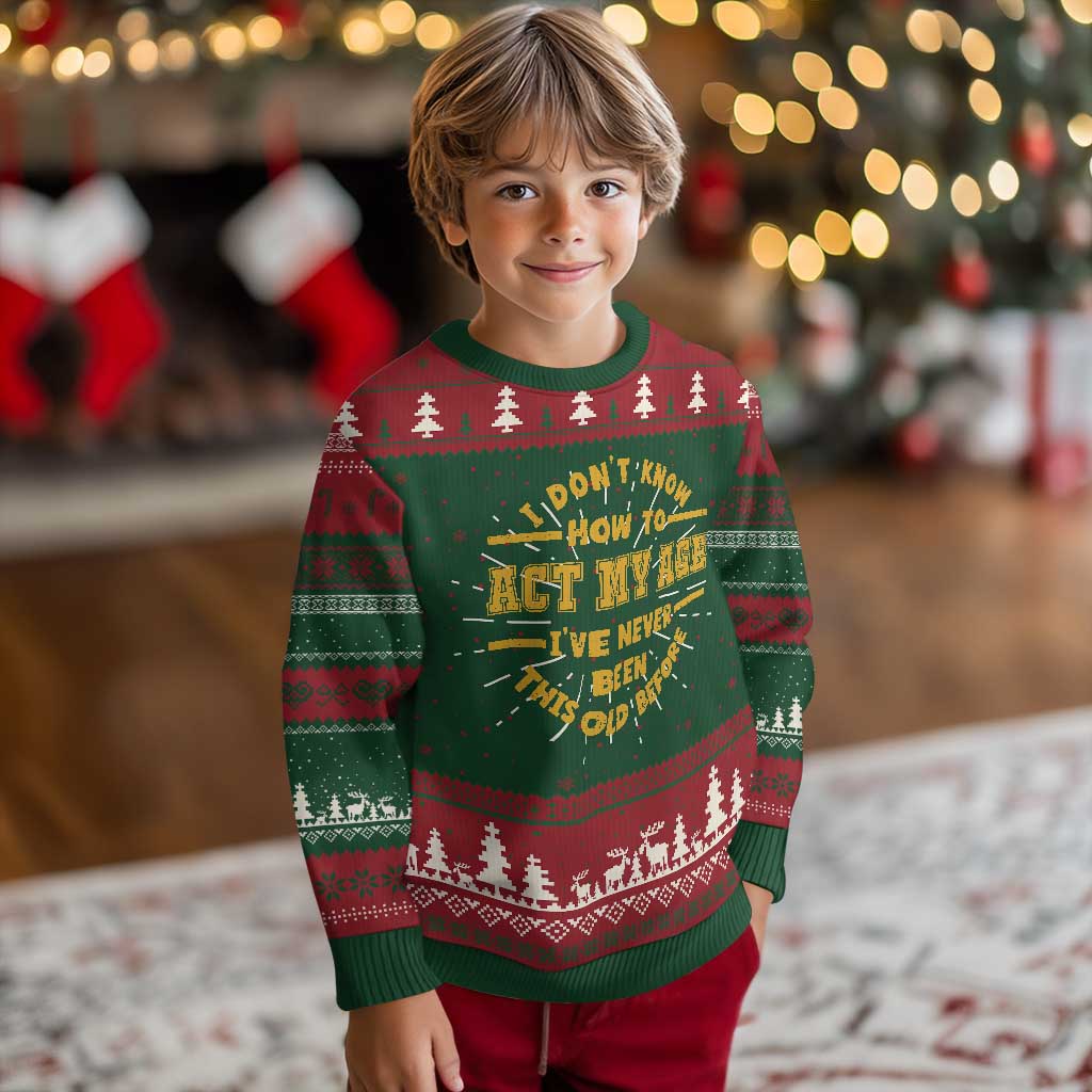 Funny Old Man Saying Gag Gift Knit Sweatshirt Dont Know How To Act My Age Grandpa Dad TS10 Christmas Print Your Wear