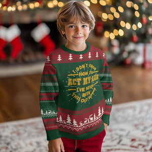 Funny Old Man Saying Gag Gift Knit Sweatshirt Dont Know How To Act My Age Grandpa Dad TS10 Christmas Print Your Wear