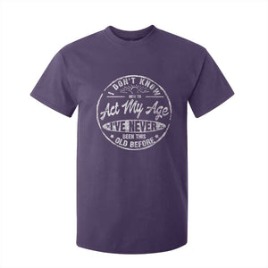 Dont Know How To Act My Age T Shirt For Kid Vintage Funny Old Man Saying Gag Gift TS10 Purple Print Your Wear