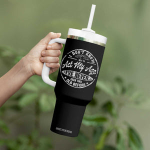 Dont Know How To Act My Age Tumbler With Handle Vintage Funny Old Man Saying Gag Gift TS10 Print Your Wear