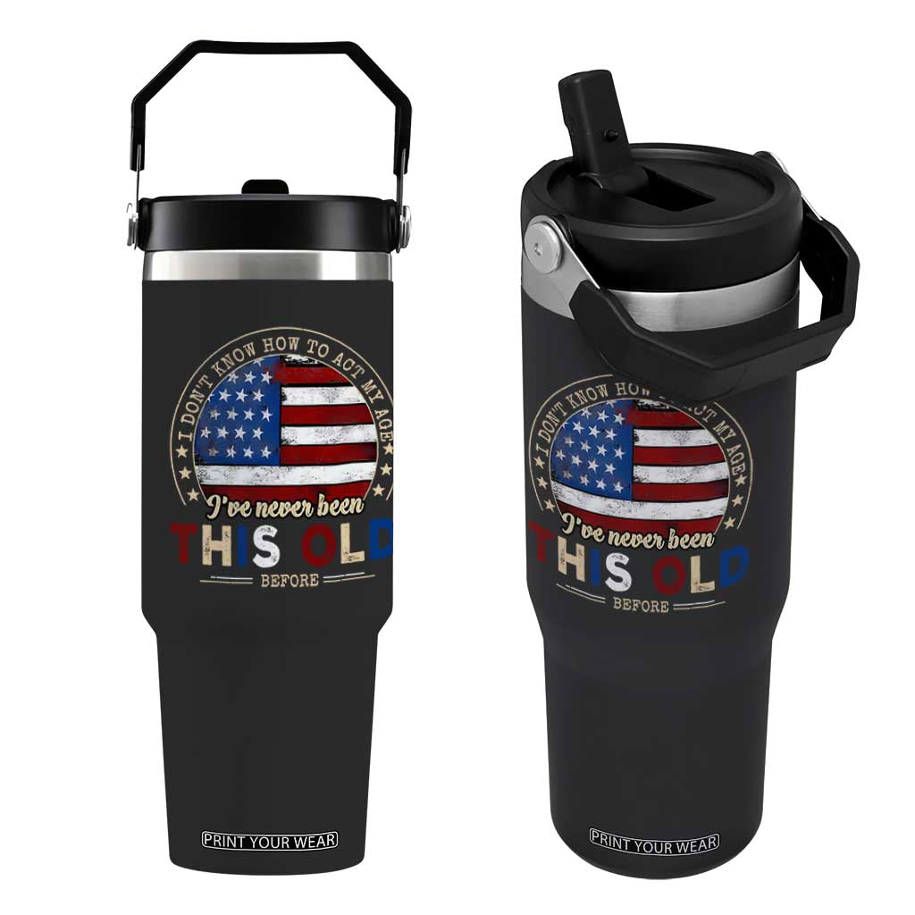 Dont Know How To Act My Age Flip Straw Tumbler Vintage Funny Old Man Saying American Flag TS10 One Size: 30 oz Black Print Your Wear