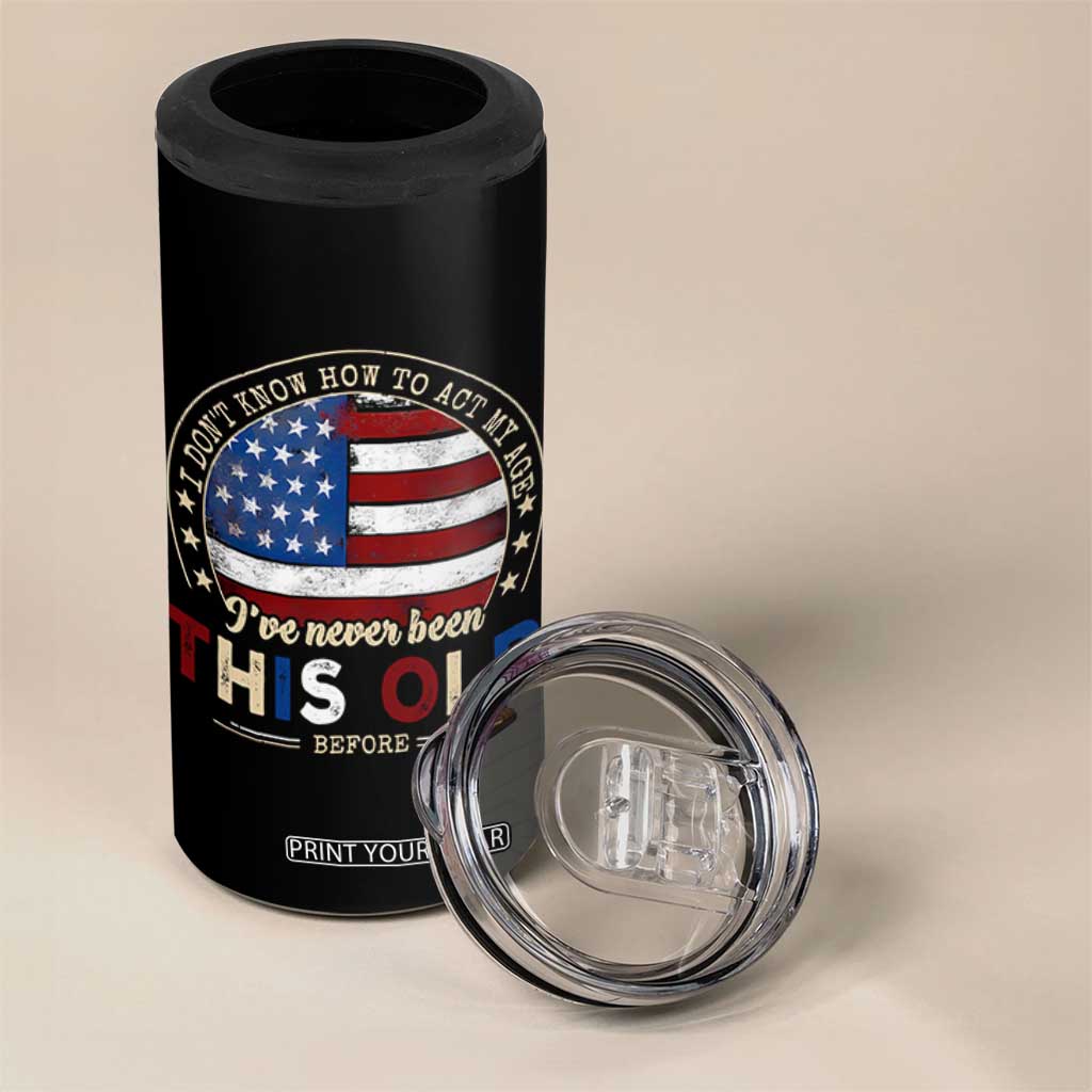 Dont Know How To Act My Age 4 in 1 Can Cooler Tumbler Vintage Funny Old Man Saying American Flag TS10 Print Your Wear