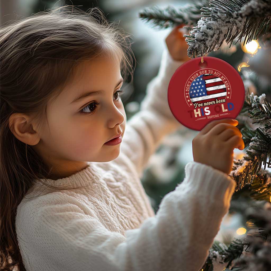Dont Know How To Act My Age Christmas Ornament Vintage Funny Old Man Saying American Flag TS10 Print Your Wear