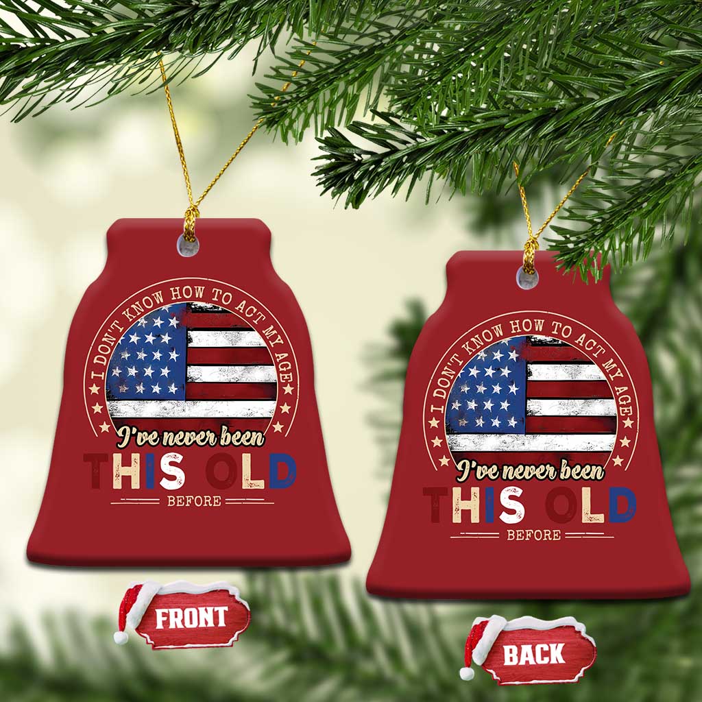 Dont Know How To Act My Age Christmas Ornament Vintage Funny Old Man Saying American Flag TS10 Bell Flake Red Print Your Wear