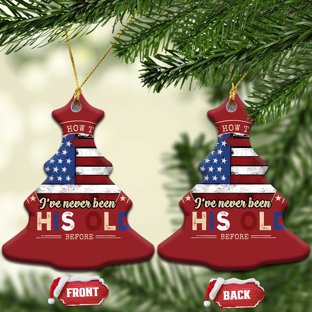 Dont Know How To Act My Age Christmas Ornament Vintage Funny Old Man Saying American Flag TS10 Christmas Tree Red Print Your Wear