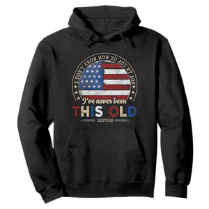 Dont Know How To Act My Age Hoodie Vintage Funny Old Man Saying American Flag TS10 Black Print Your Wear