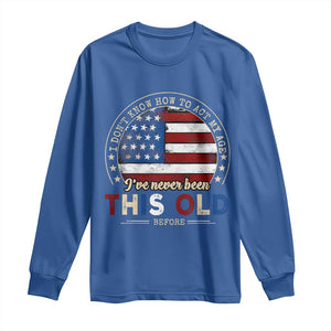 Dont Know How To Act My Age Long Sleeve Shirt Vintage Funny Old Man Saying American Flag TS10 Royal Blue Print Your Wear