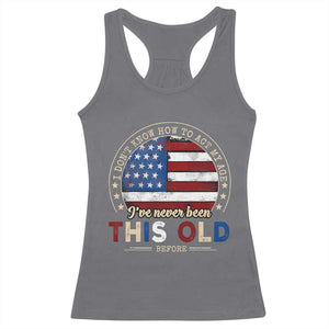 Dont Know How To Act My Age Racerback Tank Top Vintage Funny Old Man Saying American Flag TS10 Charcoal Print Your Wear