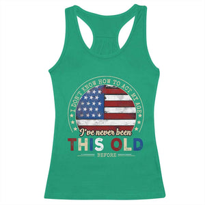 Dont Know How To Act My Age Racerback Tank Top Vintage Funny Old Man Saying American Flag TS10 Irish Green Print Your Wear