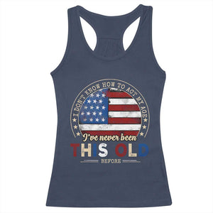 Dont Know How To Act My Age Racerback Tank Top Vintage Funny Old Man Saying American Flag TS10 Navy Print Your Wear
