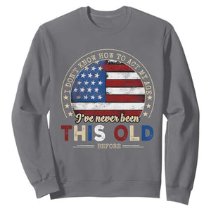 Dont Know How To Act My Age Sweatshirt Vintage Funny Old Man Saying American Flag TS10 Charcoal Print Your Wear
