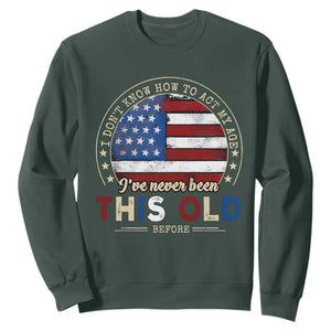 Dont Know How To Act My Age Sweatshirt Vintage Funny Old Man Saying American Flag TS10 Dark Forest Green Print Your Wear