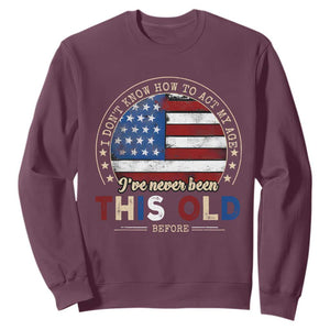 Dont Know How To Act My Age Sweatshirt Vintage Funny Old Man Saying American Flag TS10 Maroon Print Your Wear