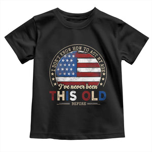 Dont Know How To Act My Age Toddler T Shirt Vintage Funny Old Man Saying American Flag TS10 Black Print Your Wear