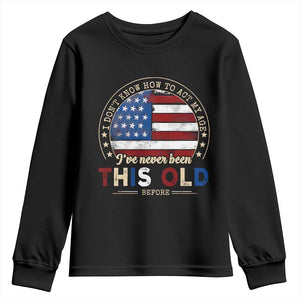 Dont Know How To Act My Age Youth Sweatshirt Vintage Funny Old Man Saying American Flag TS10 Black Print Your Wear