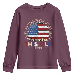 Dont Know How To Act My Age Youth Sweatshirt Vintage Funny Old Man Saying American Flag TS10 Maroon Print Your Wear