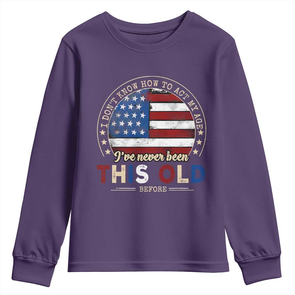 Dont Know How To Act My Age Youth Sweatshirt Vintage Funny Old Man Saying American Flag TS10 Purple Print Your Wear