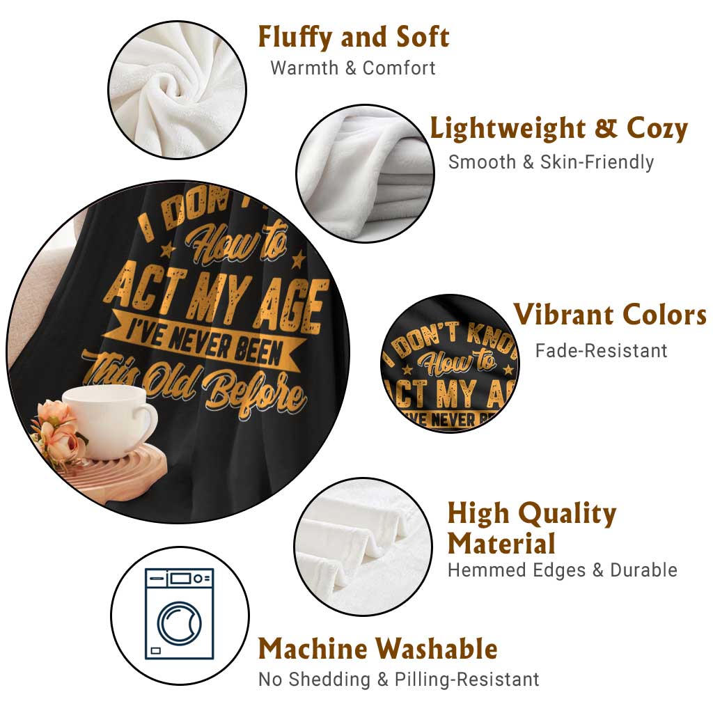 I Don't Know How To Act My Age Throw Blanket Sarcastic Funny Old Man Saying TS10 Print Your Wear