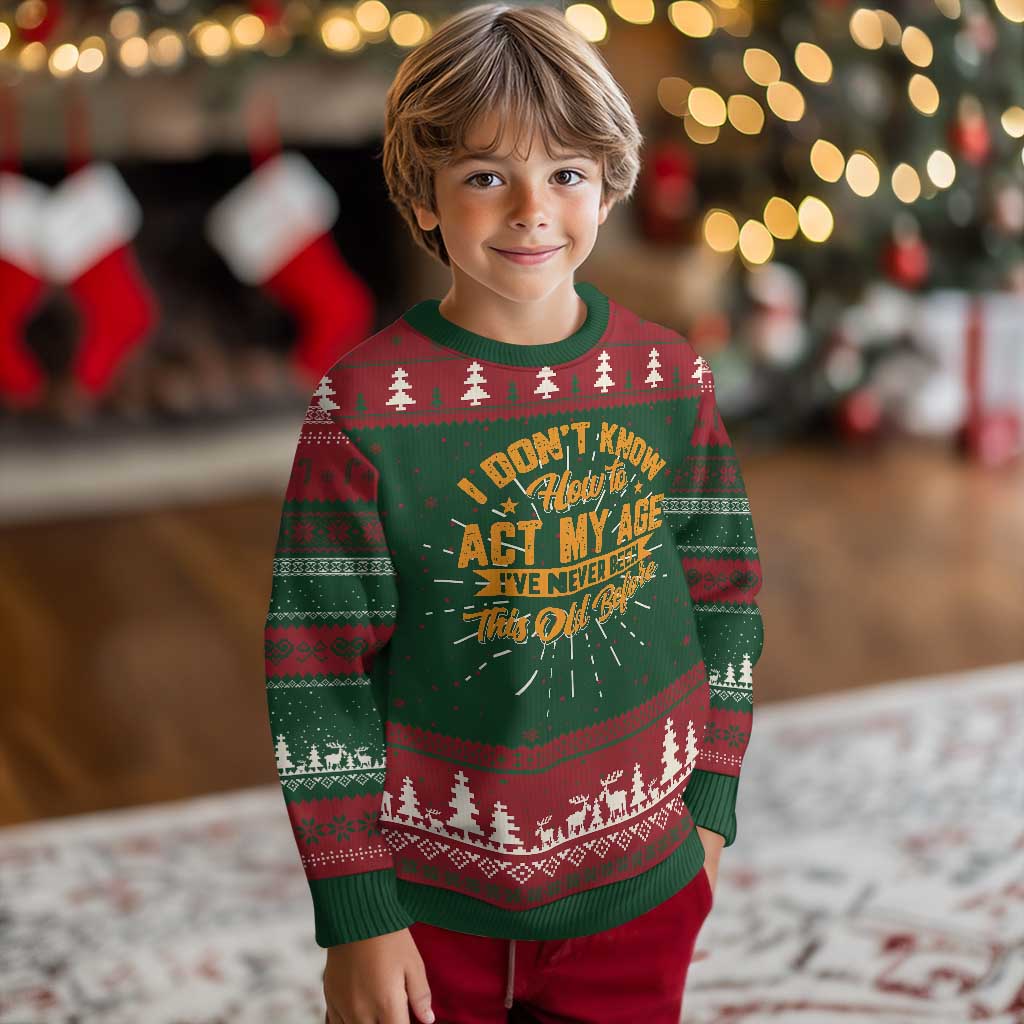 I Don't Know How To Act My Age Knit Sweatshirt Sarcastic Funny Old Man Saying TS10 Christmas Print Your Wear