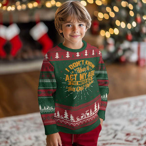 I Don't Know How To Act My Age Knit Sweatshirt Sarcastic Funny Old Man Saying TS10 Christmas Print Your Wear