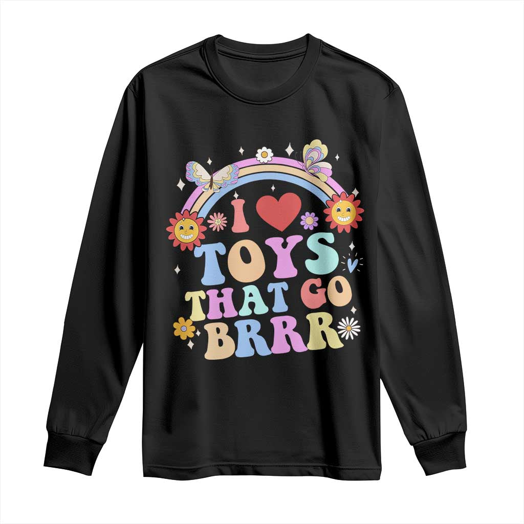 Funny Embarrassing Long Sleeve Shirt I Love Toys That Go Brrr Adult Humor TS10 Black Print Your Wear