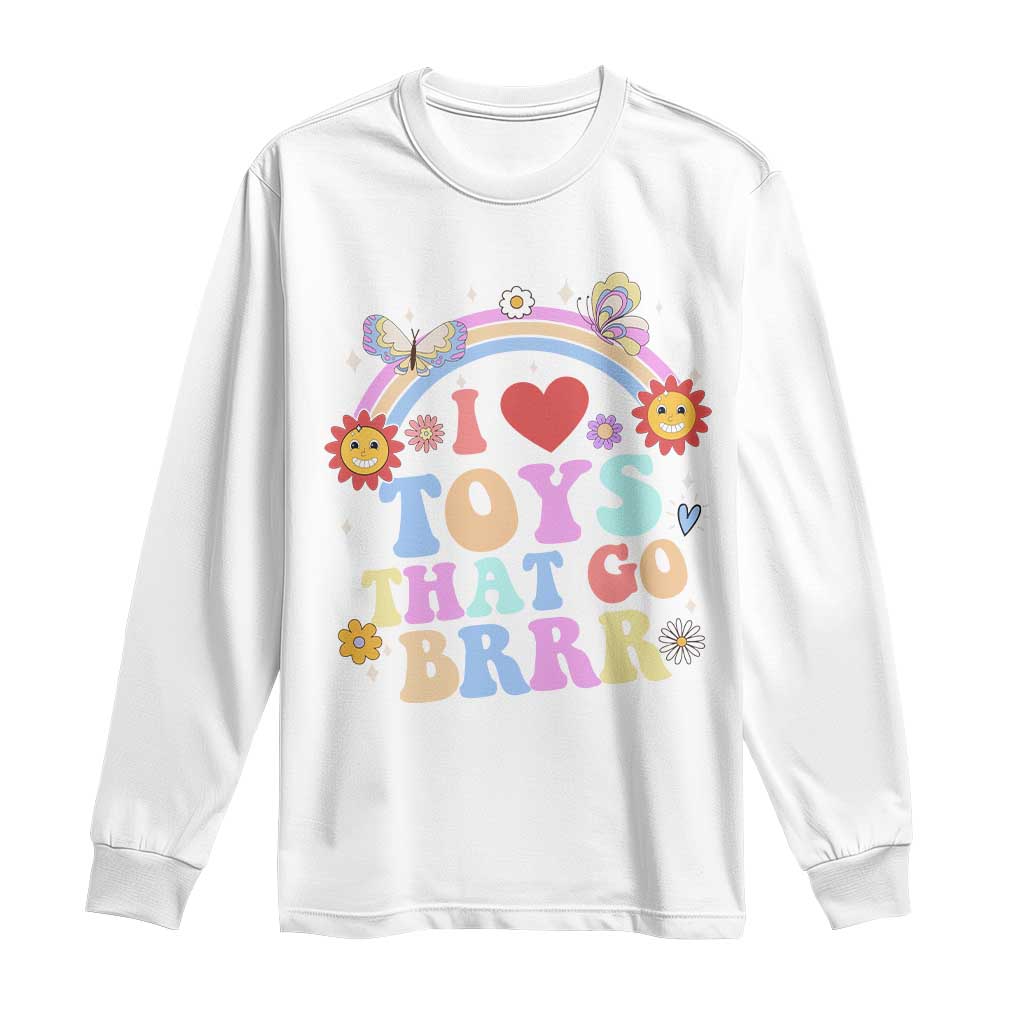 Funny Embarrassing Long Sleeve Shirt I Love Toys That Go Brrr Adult Humor TS10 White Print Your Wear